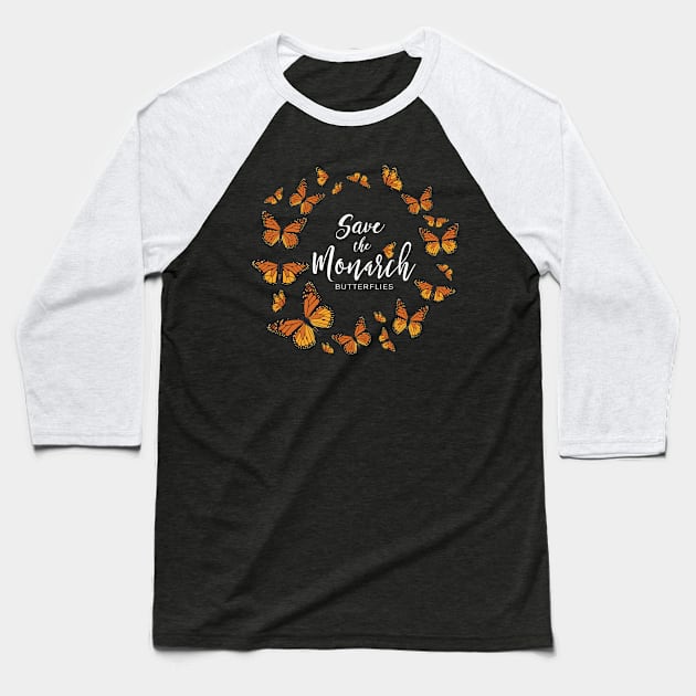 Save the Monarch Butterflies Baseball T-Shirt by WalkingMombieDesign